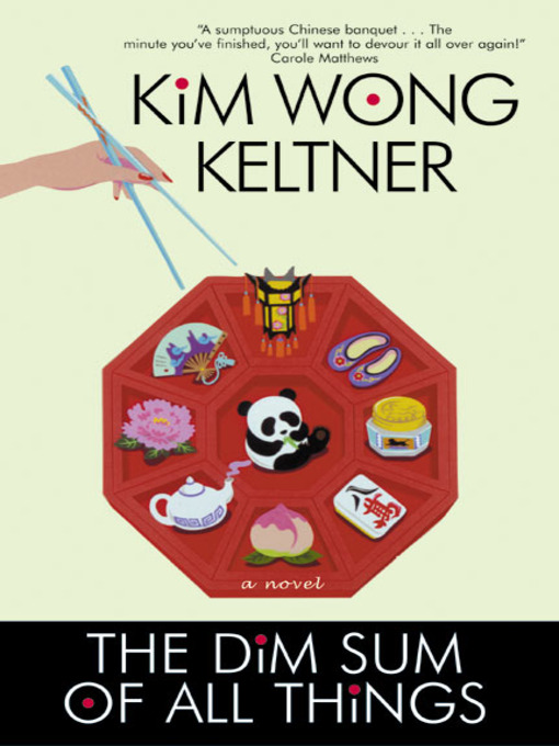Title details for The Dim Sum of All Things by Kim Wong Keltner - Available